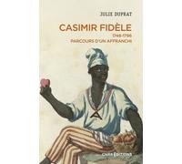 Casimir Fidèle - Parcours D'un Affranchi, 1748-1796