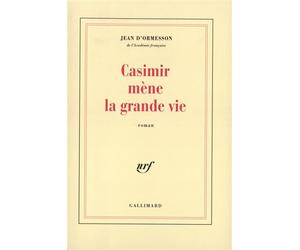 Casimir mène la grande vie - roman - Jean d' Ormesson - Gallimard - Livre