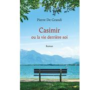 Casimir ou la vie derriere soi - roman