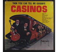 CASINOS - Then You Can Tell Me Goodbye