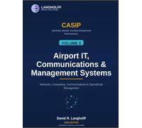 CASIP Volume II - Airport IT, Communications & Management Systems: Networks, Computing, Communications, Passenger Information & Processing, and Operational Management