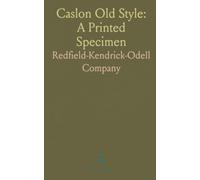 Caslon Old Style: A Printed Specimen: The history, punches, and founts behind an 18th-century type revival