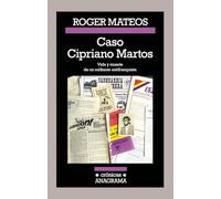 Caso Cipriano Martos / Cipriano Martos Case: Vida y muerte de in militante antifranquista / Life and Death of an Anti-franco Militant