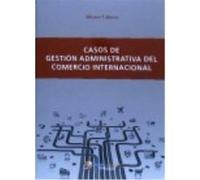 Casos De Gestión Administrativa Del Comercio Internacional - Cabrera Cánovas, Alfonso Cabrera Cánovas, Alfonso (Auteur)