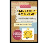 Casos y Escenarios Practicos para Estudiantes de Derecho: Resuelve Casos Jurídicos en el Aula