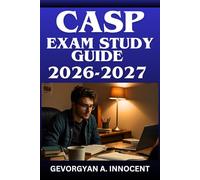 CASP+ Exam Study Guide 2026-2027: Complete Review for the CompTIA Advanced Security Practitioner Certification (CAS-003) with 500+ Practice Questions, ... Explanations, and Proven Test Strategies