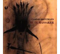 Caspar Brotzmann - Mute Massaker [Import]