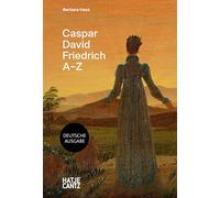 Caspar David Friedrich A-Z. Künstler-Monografie, die neue Perspektiven zu berühmten Gemälden eines der bekanntesten deutschen Maler der Romantik bietet. Kunstbuch im handlichen Format