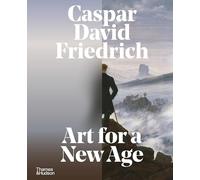 Caspar David Friedrich Art for a New Age /anglais