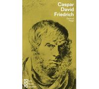 Caspar David Friedrich: Mit Selbstzeugnissen und Bilddokumenten