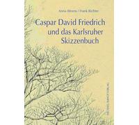 Caspar David Friedrich und das Karlsruher Skizzenbuch