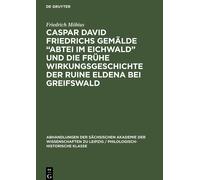 Caspar David Friedrichs Gemälde "Abtei Im Eichwald" Und Die Frühe Wirkungsgeschichte Der Ruine Eldena Bei Greifswald