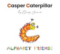 Casper Caterpillar: The Tale of a Scaredy Cat-erpillar