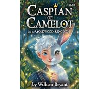 Caspian of Camelot: and the Goldwood Kingdom