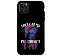Casque Korean Pop Can't Hear You I'm Listening To K-Pop Coque pour iPhone 11 Pro Max