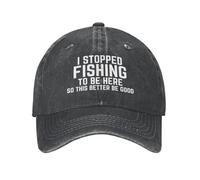 Casquette De Baseball J'Ai Arrêté De Pêcher pour Être Ici, Alors Ça Vaut Mieux Que Ce Soit Bien Trucker Caps Vintage Bord Plat Casquettes Respirante Casquettes De Golf pour Camping Running