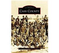 Cass County, (Mn), Images of America Series Cass County Historical Society (Auteur)