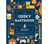 Cassandra Reeder - Geeky Bartender Drinks Real-Life Recipes for Fant - G245z