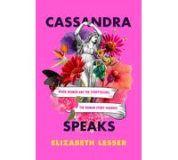 Cassandra Speaks: When Women Are the Storytellers, the Human Story Changes NEUF