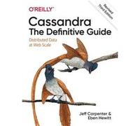 Cassandra The Definitive Guide Revised Third Edition by Eben Hewitt Eben Hewitt (Auteur)