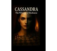 Cassandra: The Whisper of Darkness: A Haunting Psychological Novel about Control, Memory, and Desire