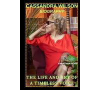 CASSANDRA WILSON BIOGRAPHY: THE LIFE AND ART OF A TIMELESS VOICE.