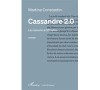 Cassandre 2.0 Les liaisons artificielles - Martine Constantin - L'harmattan - broché - Roman