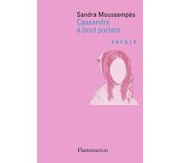 Cassandre à bout portant Sandra Moussempès (Auteur)