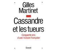 Cassandre et les tueurs - cinquante ans d'une histoire française - Gilles Martinet - Grasset - Livre