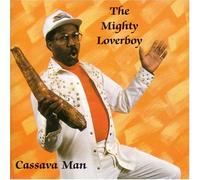 Cassava Man - Mighty Loverboy [Import]