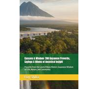 Cassava & Wisdom: 200 Guyanese Proverbs, Sayings & Idioms of Ancestral Insight: Proverbs from the Land of Many Waters: Guyanese Wisdom on Life, Nature, and Community