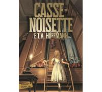 E. T. A. Hoffmann – Casse-Noisette et le Roi des rats – Traduction Madeleine Laval – Gallimard