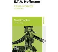 Casse-Noisette et le Roi des Rats/Nussknacker und Mausekönig Ernst Theodor Amadeus Hoffmann (Auteur), Madeleine Laval (Traduction)