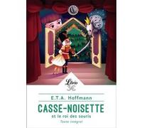 Casse-Noisette et le roi des souris Ernst Theodor Amadeus Hoffmann (Auteur), Émile de La Bédollière (Traduction)