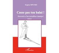 Casse Pas Ton Balai (souvenirs d'un étudiant africain)