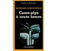 Casse-pipe à toute heure - - HOWARD SCHOENFELD - Gallimard - Livre