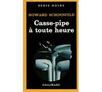 Howard Schoenfeld – Casse-pipe à toute heure – Trad. Henri Robillot – Gallimard – Livre