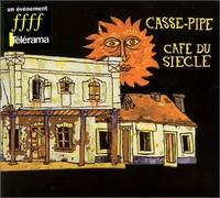 Casse Pipe - Cafe du Siecle