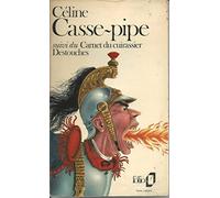 Casse-Pipe suivi du Carnet du cuirassier Destouches.