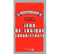 Casse-tête : 100 jeux de logique ébouriffants