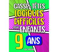 Casse-Têtes Logiques Difficiles pour Enfants de 9 ans: Plus de 200 jeux pour enfants