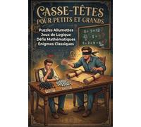 Casse-têtes pour petits et grands: Plus de 100 défis amusants pour toute la famille