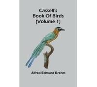 Cassell's Book Of Birds (Volume 1)