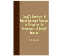 Cassell's Dictionary Of French Synonyms Arranged In Groups For The Convenience Of English Students