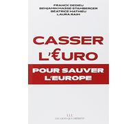 Casser l'Euro: Pour sauver l'Europe