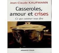 Casseroles, amour et crises: Ce que cuisiner veut dire