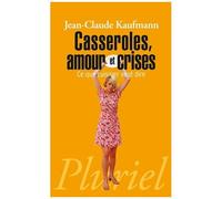 Casseroles, Amour Et Crises - Ce Que Cuisiner Veut Dire