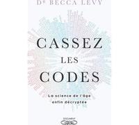 Cassez les codes - La science de l'âge enfin décryptée Becca Levy (Auteur), Eric Betsch (Traduction)