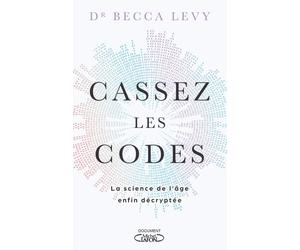 Cassez les codes - La science de l'âge enfin décryptée - Becca Levy - Michel Lafon - broché - Essai
