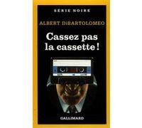 Cassez pas la cassette ! ALBERT DIBARTOLOMEO (Auteur), Daniel Lemoine (Traduction)